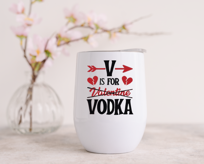 V IS FOR VODKA - Wine Tumbler