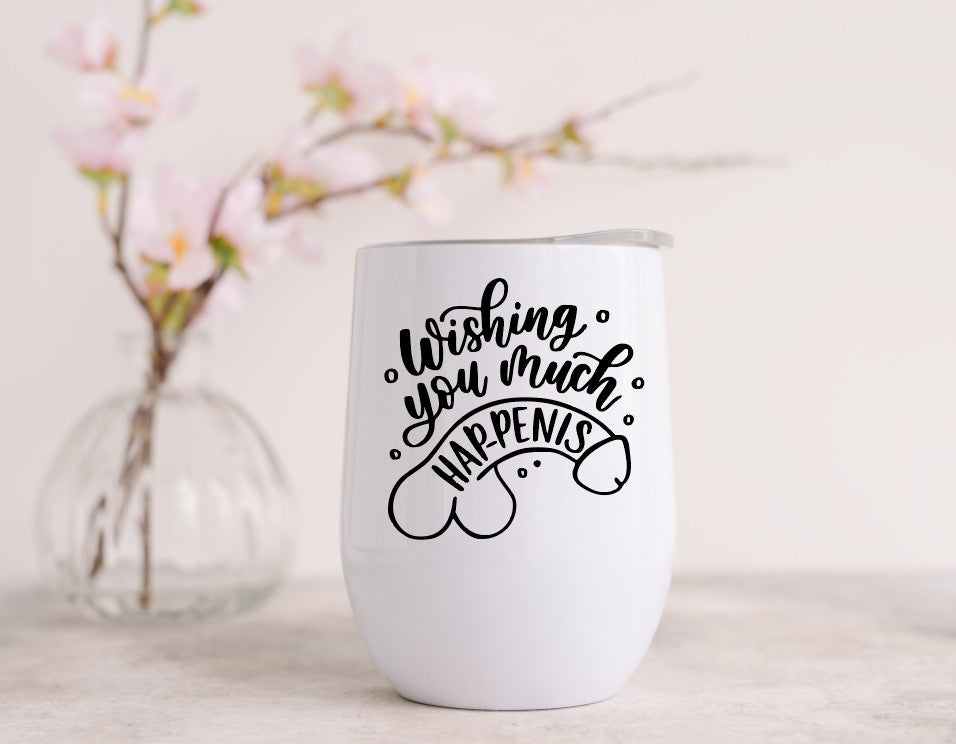 WISHING YOU MUCH HAP-PENIS - Wine Tumbler