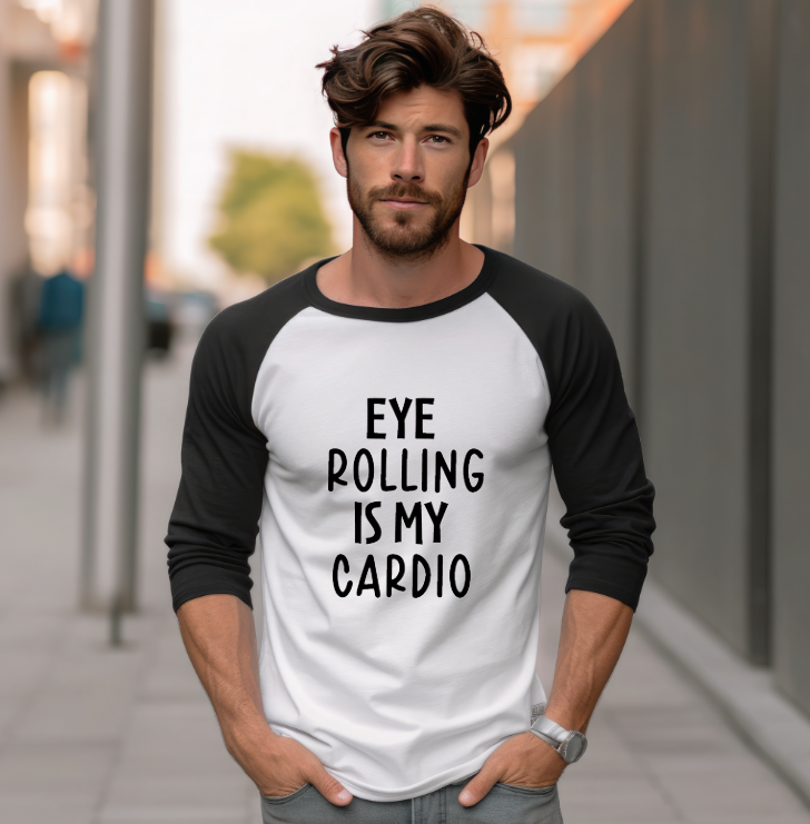 Eye Rolling Is My Cardio - Raglan Shirt