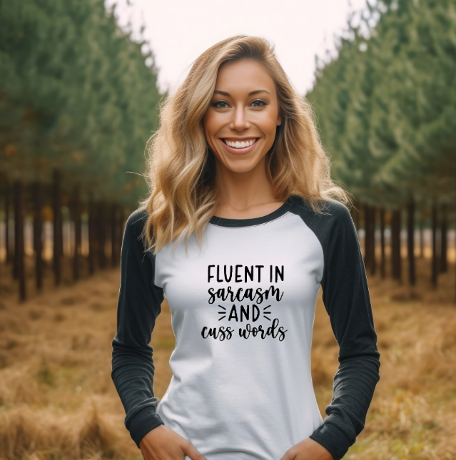 Fluent In Sarcasm And Cuss Words - Raglan Shirt