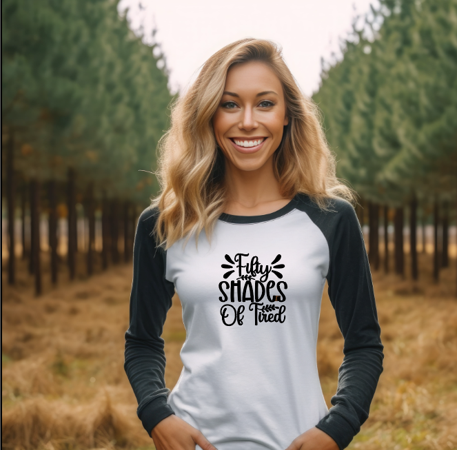 Fifty Shades of Tired- Raglan Shirt
