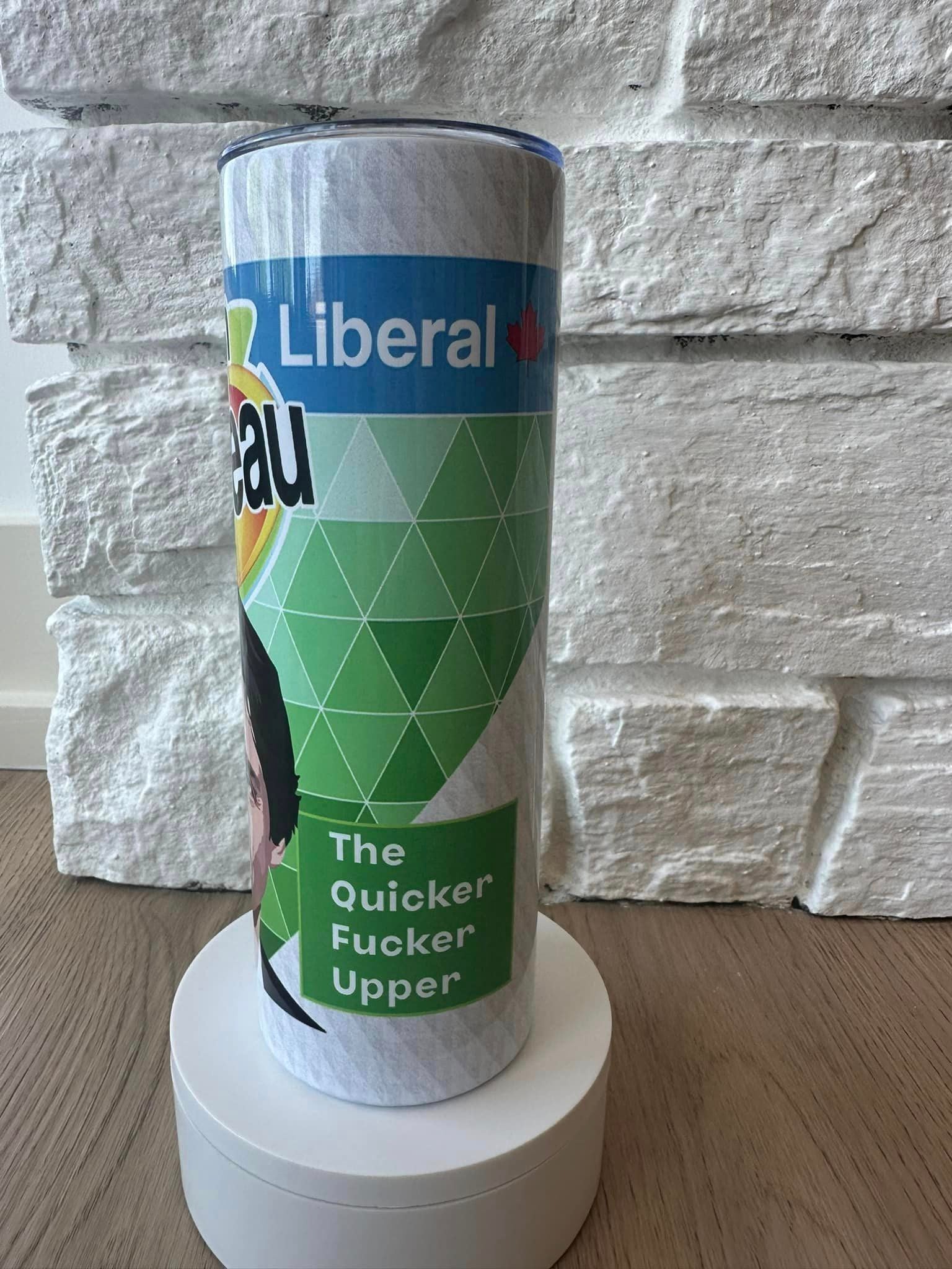 Justin Trudeau, The Quicker Fucker Upper - Design 2 - 20oz Skinny Tumbler