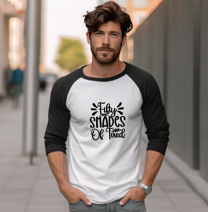 Fifty Shades of Tired- Raglan Shirt