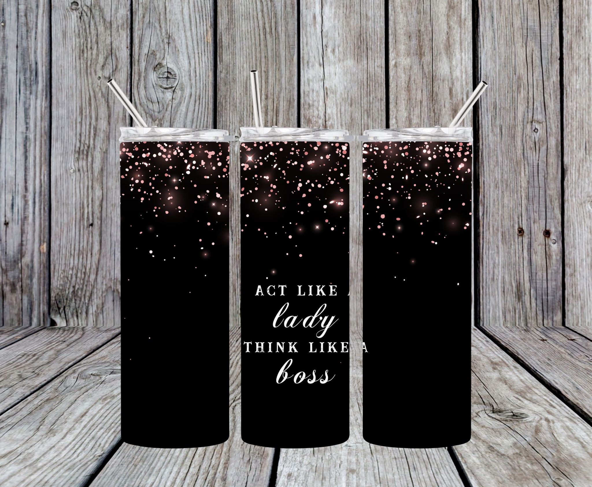 Act Like A Lady Think Like A Boss - 20oz Skinny Tumbler