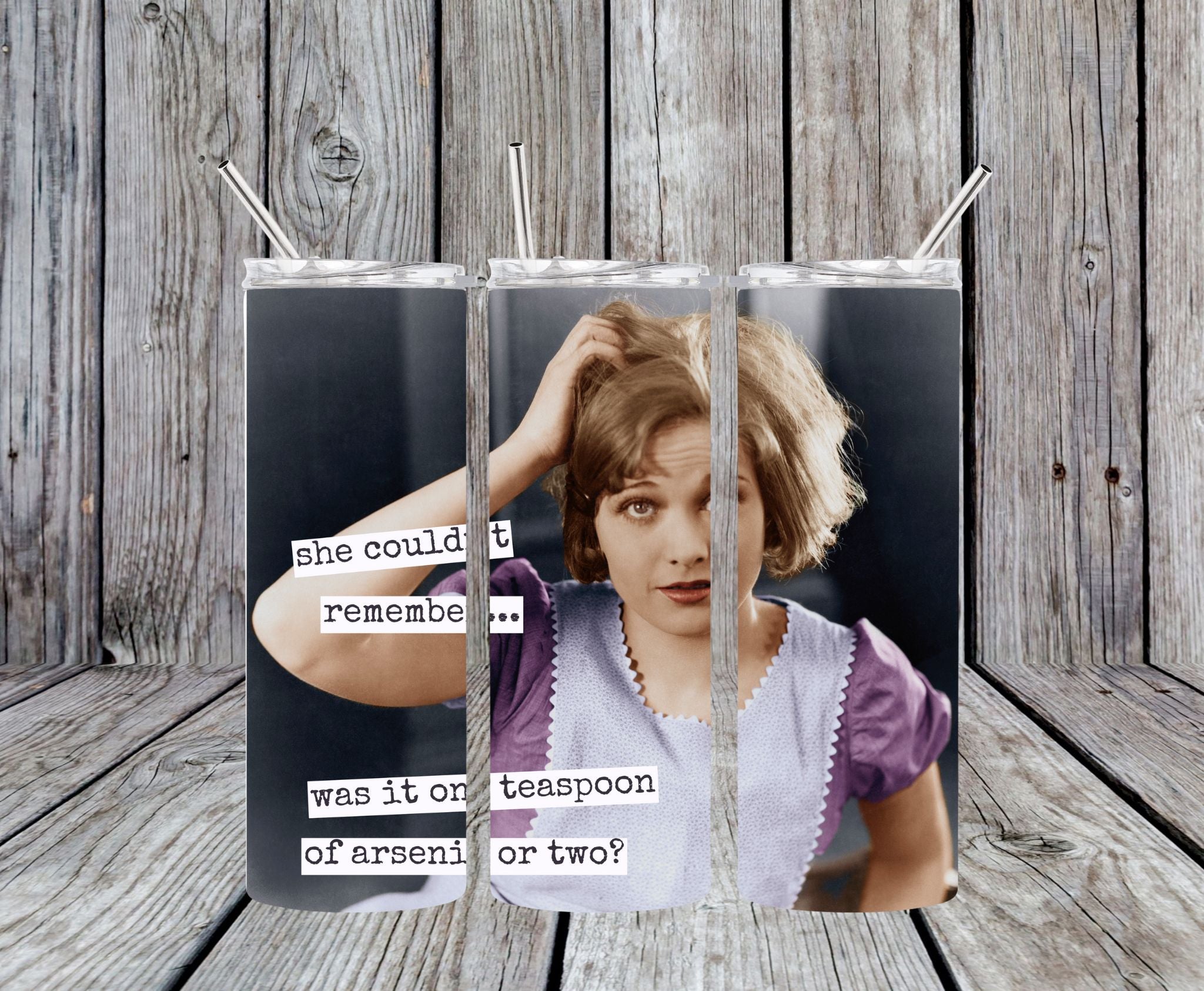 She Couldn't remember.... was it one teaspoon of arsenic or two? - 20oz Pop Art Skinny Tumbler