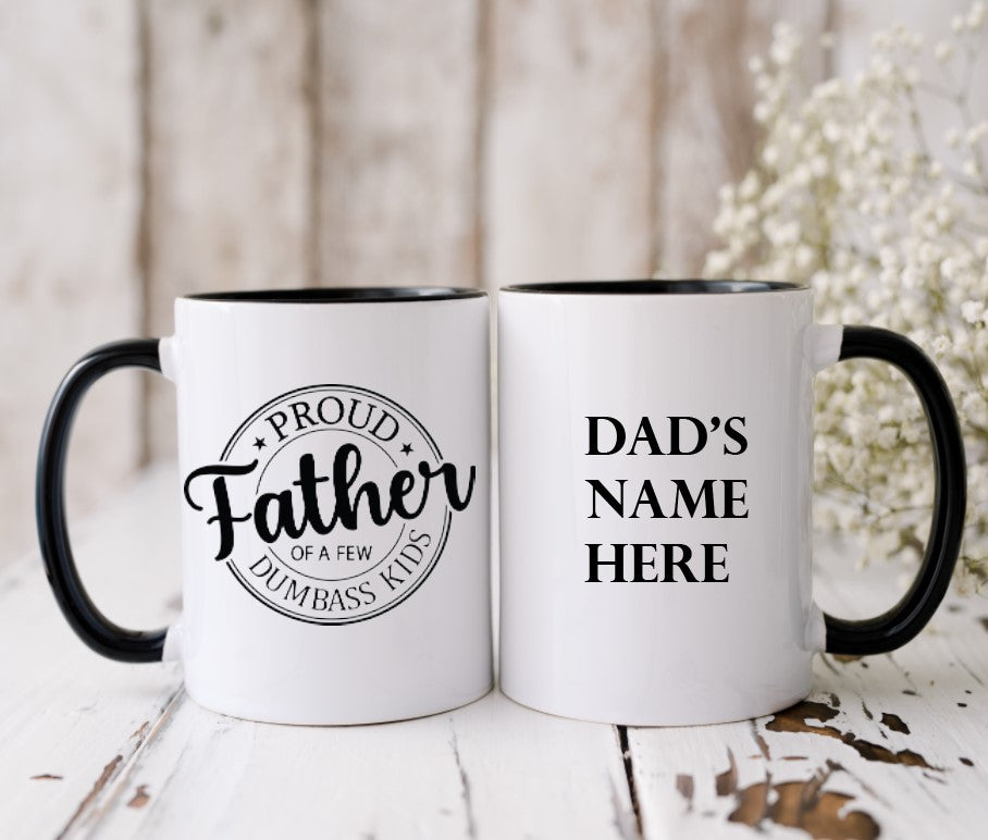 Proud Father of a Few Dumbass Kids - 15oz Coffee Mug