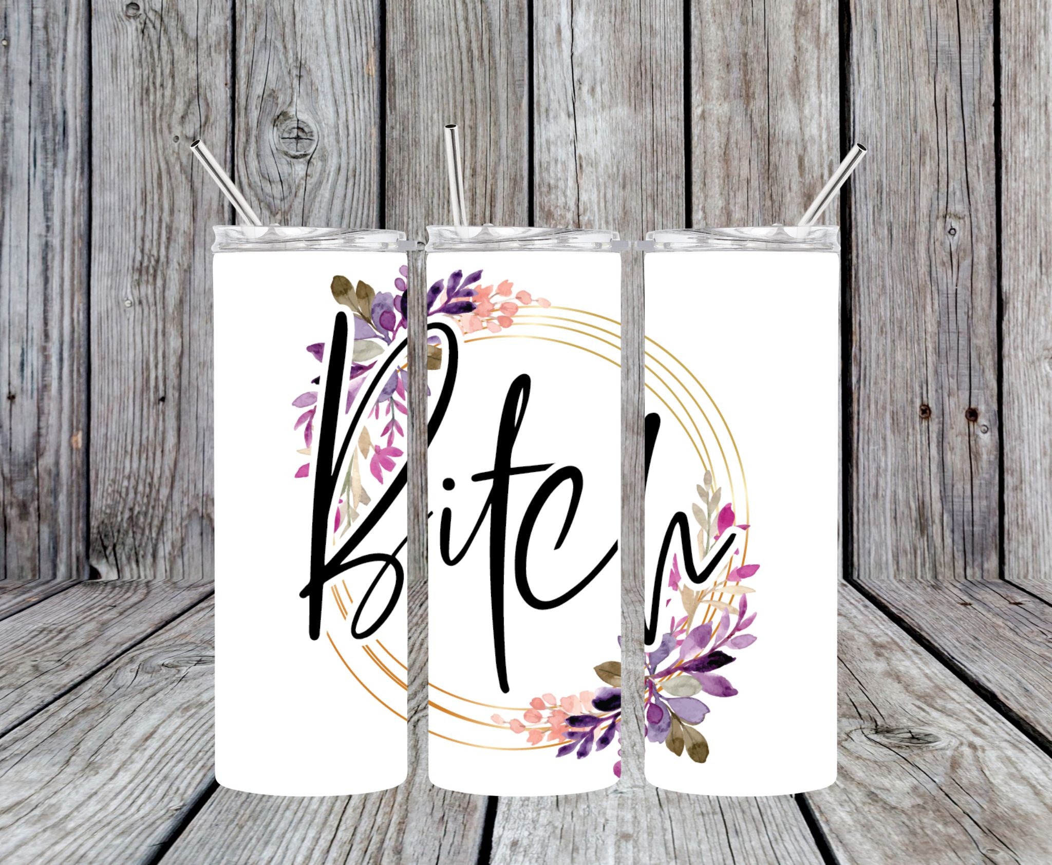 Bitch - 20oz Skinny Tumbler