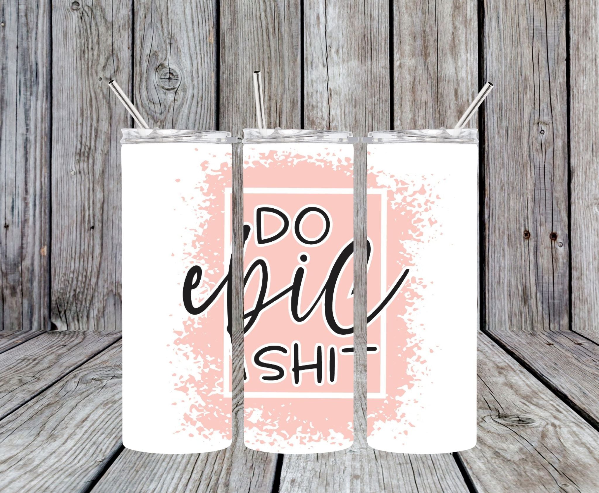 Do Epic Shit - 20oz Skinny Tumbler