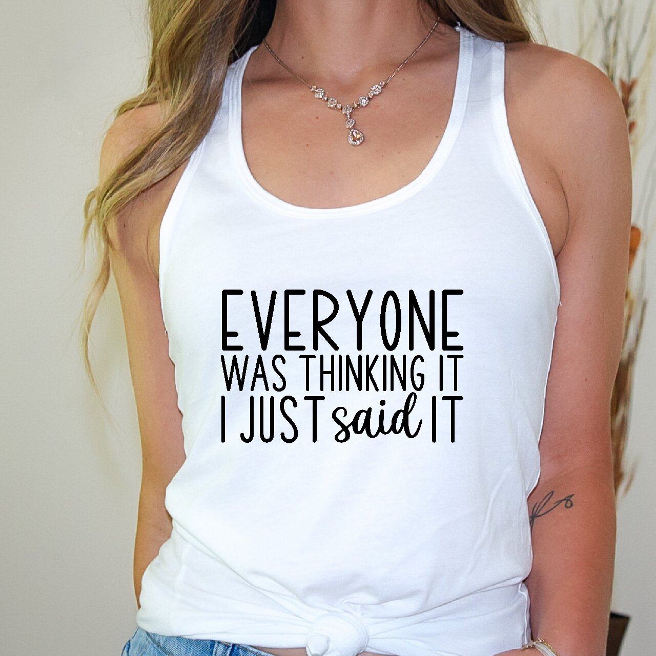 Everyone Was Thinking It, I Just Said It - Tank Top