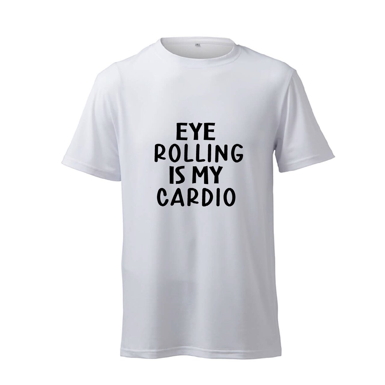 Eye Rolling Is My Cardio - T-Shirt