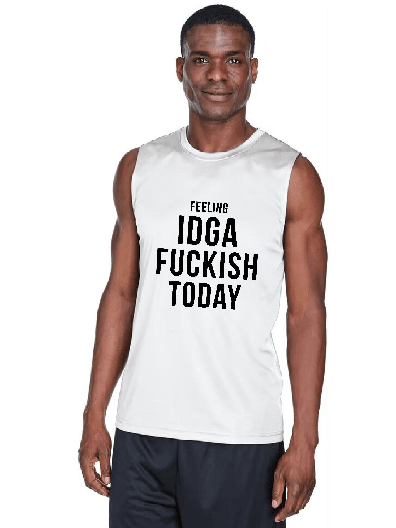 Feeling IDGA Fuckish Today - Tank Top