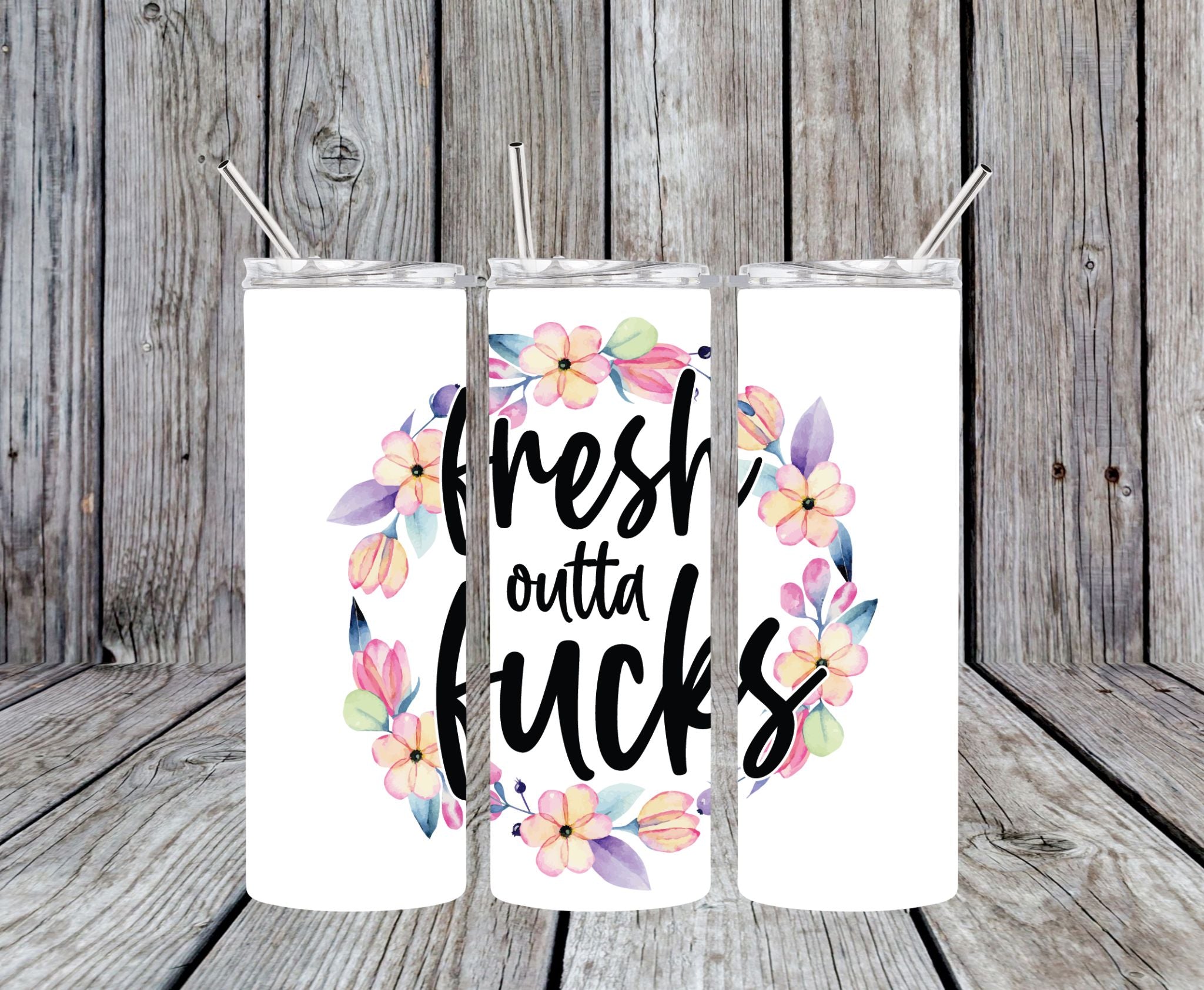 Fresh Outta Fucks - 20oz Skinny Tumbler