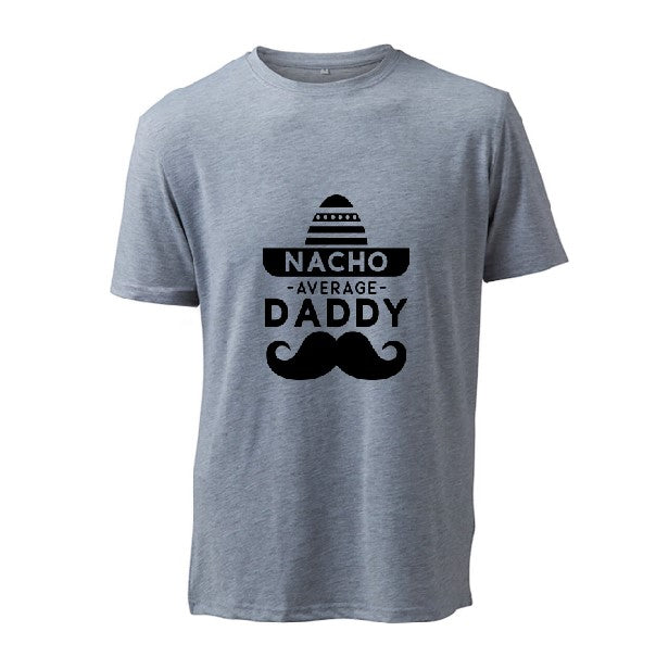 Nacho Average Daddy - T-Shirt