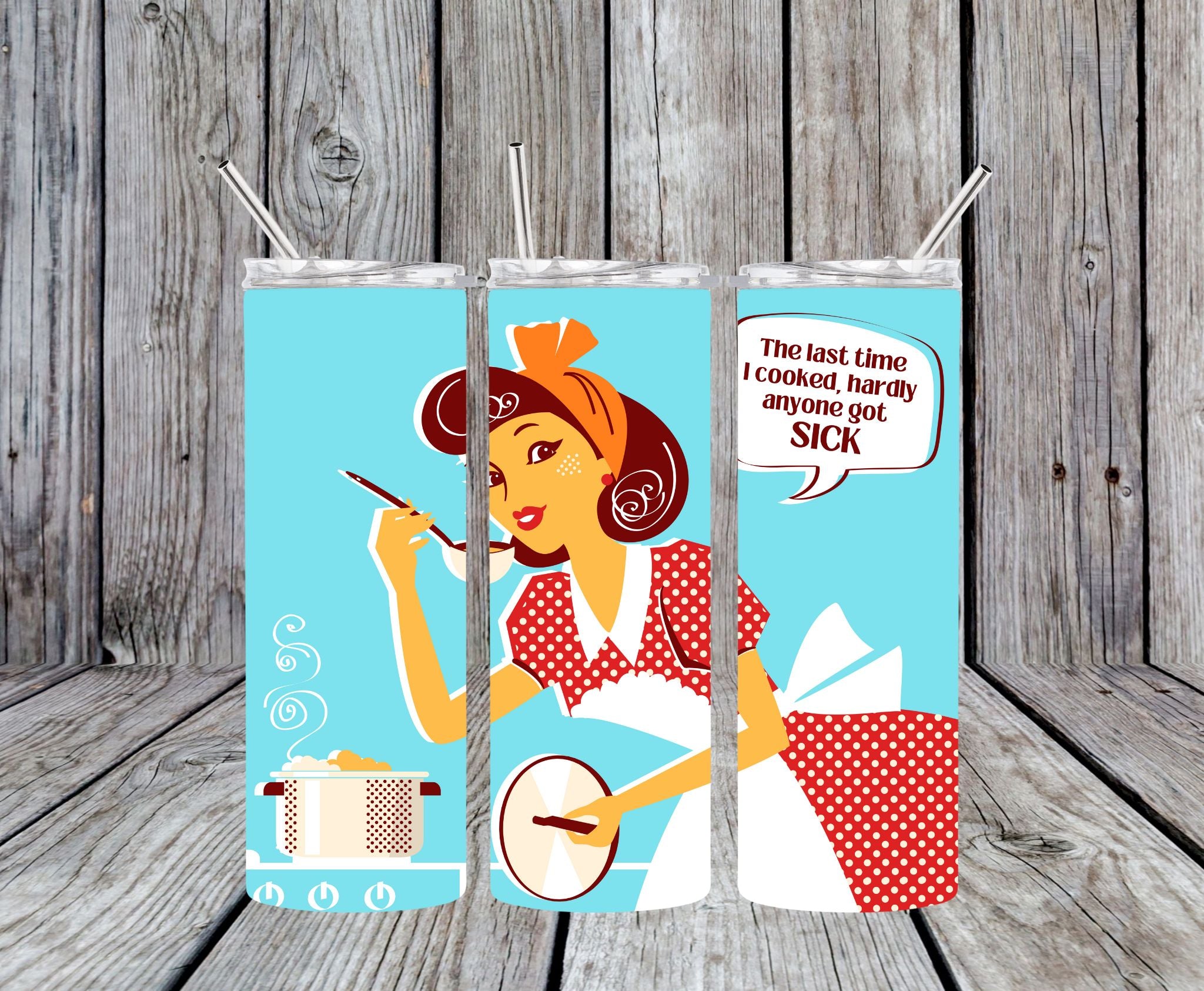 The Last Time I Cooked, Hardly Anyone Got Sick - 20oz Pop Art Skinny Tumbler