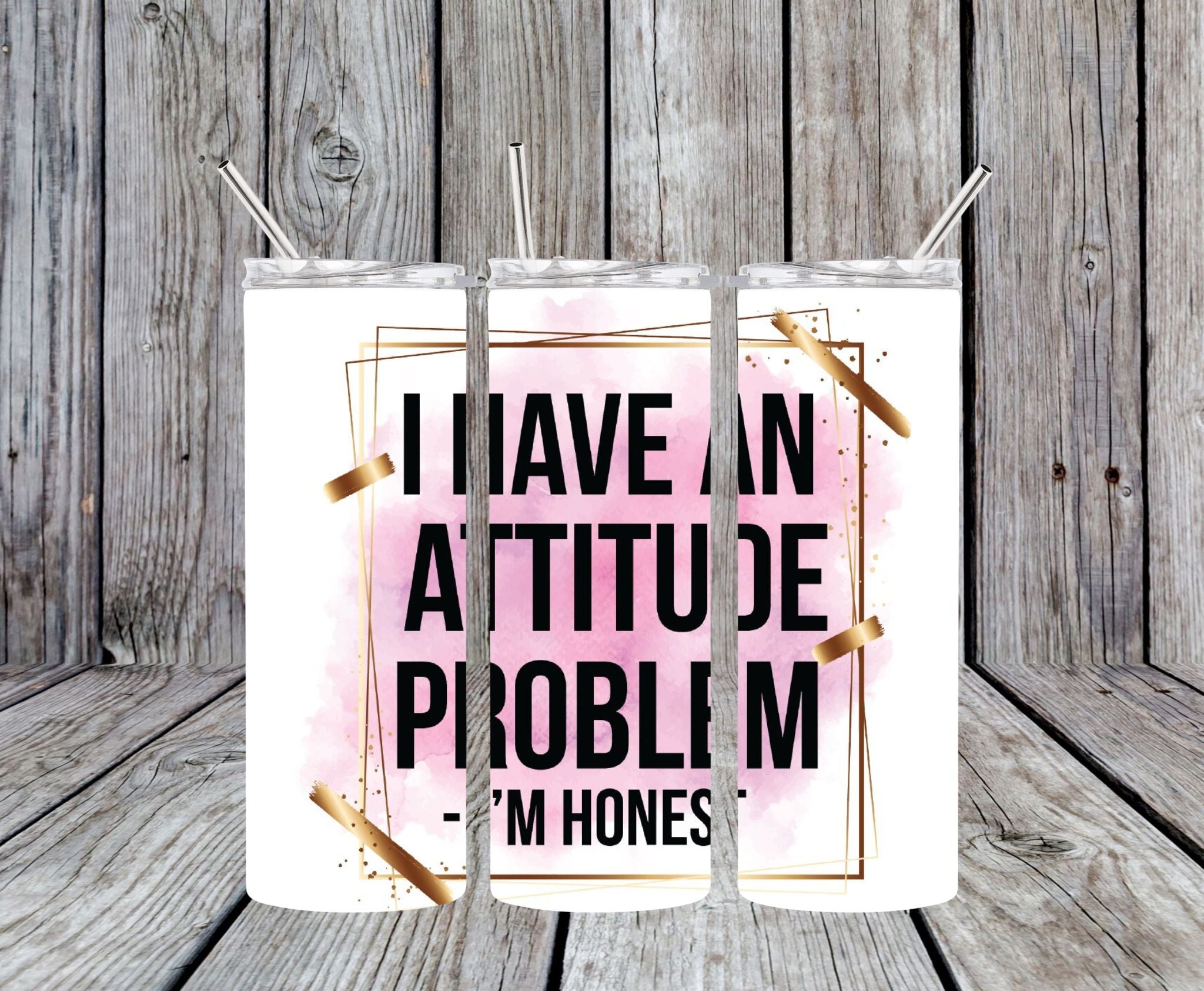 I Have An Attitude Problem - I'm Honest - 20oz Skinny Tumbler