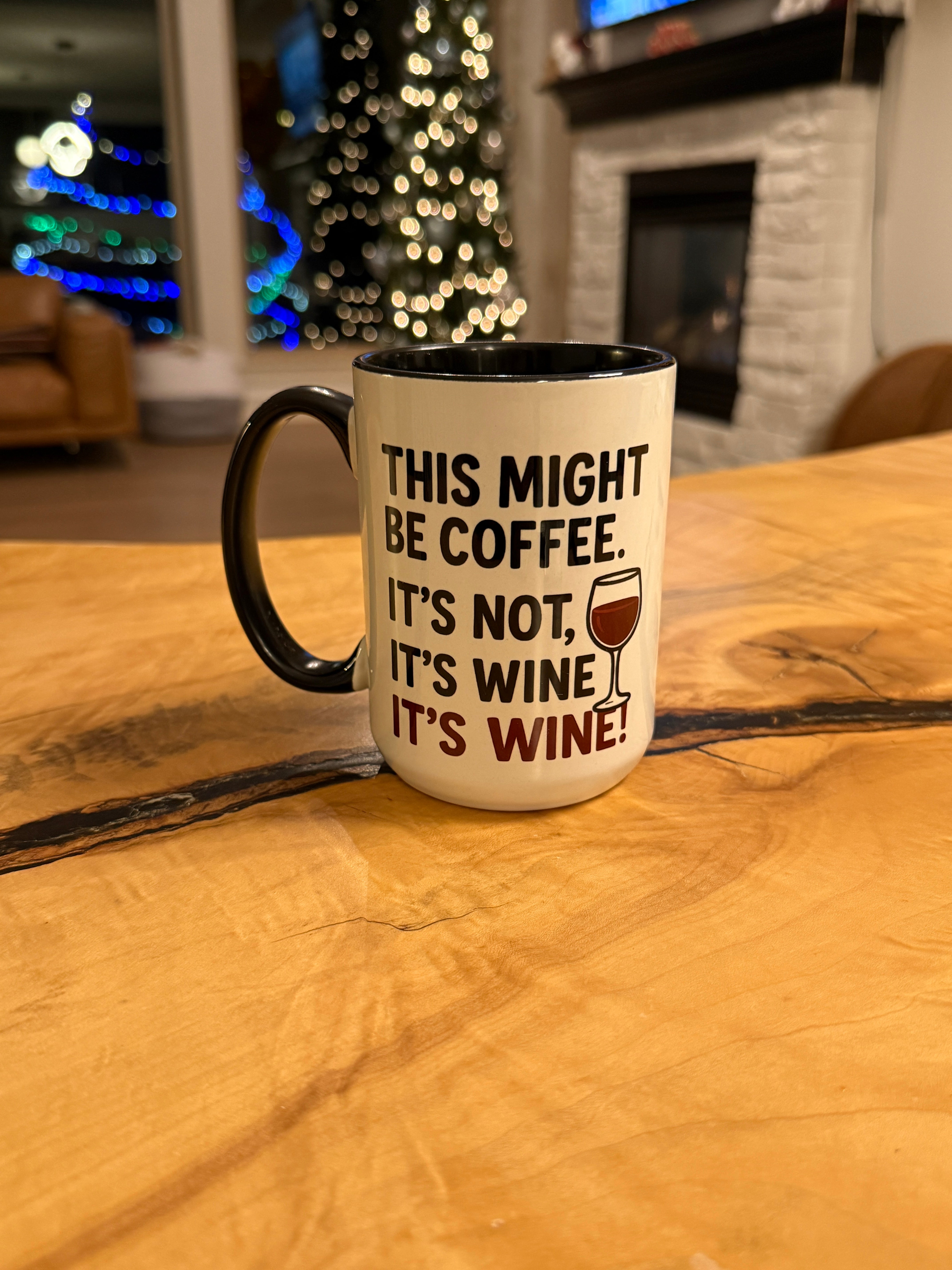 This Might Be Coffee. It's Not, It's Wine, It's Wine! - Coffee Mug