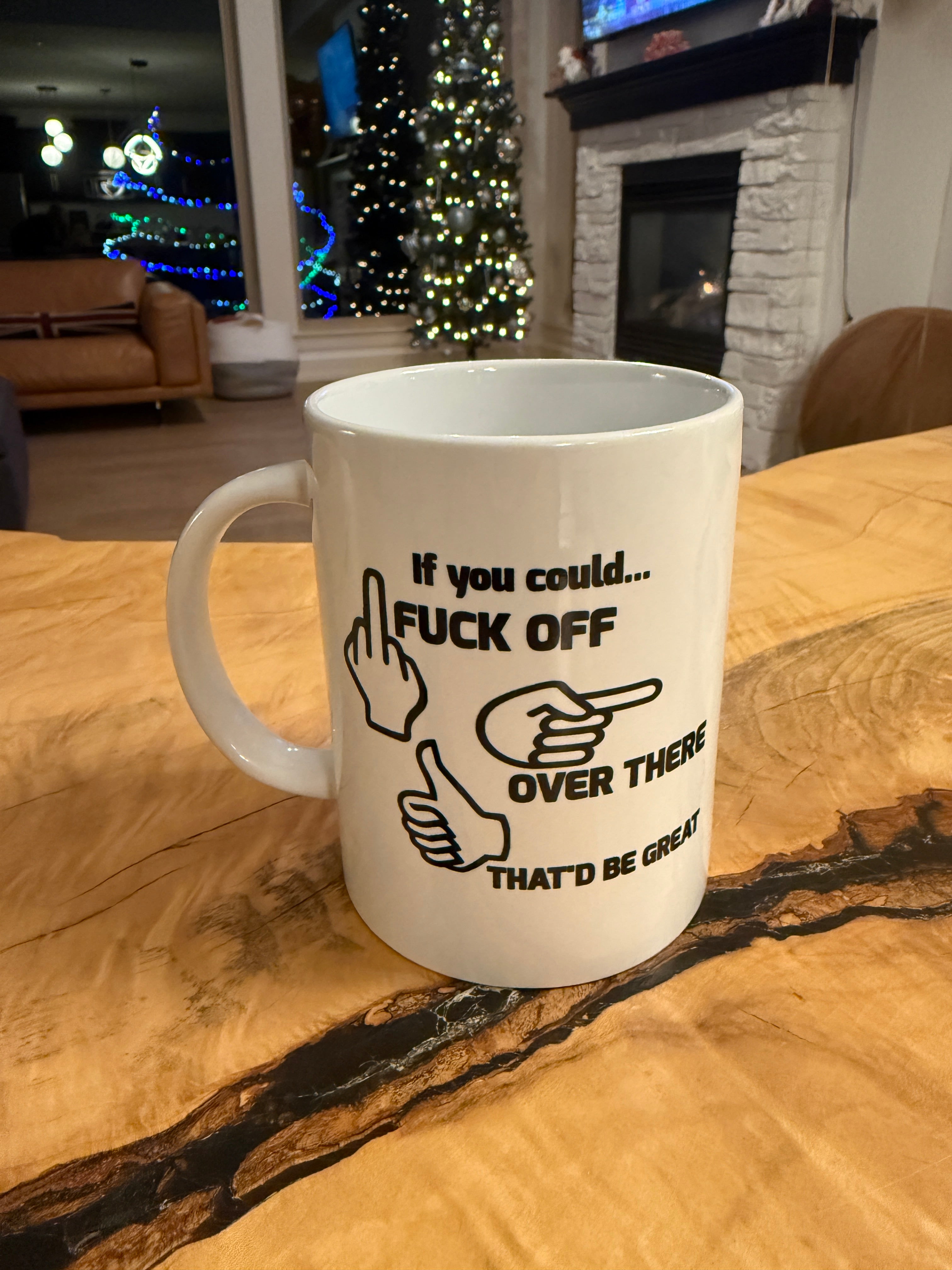 If You Could F*ck Off Over There, That 'd Be Great - 15oz/425ml Coffee Mug