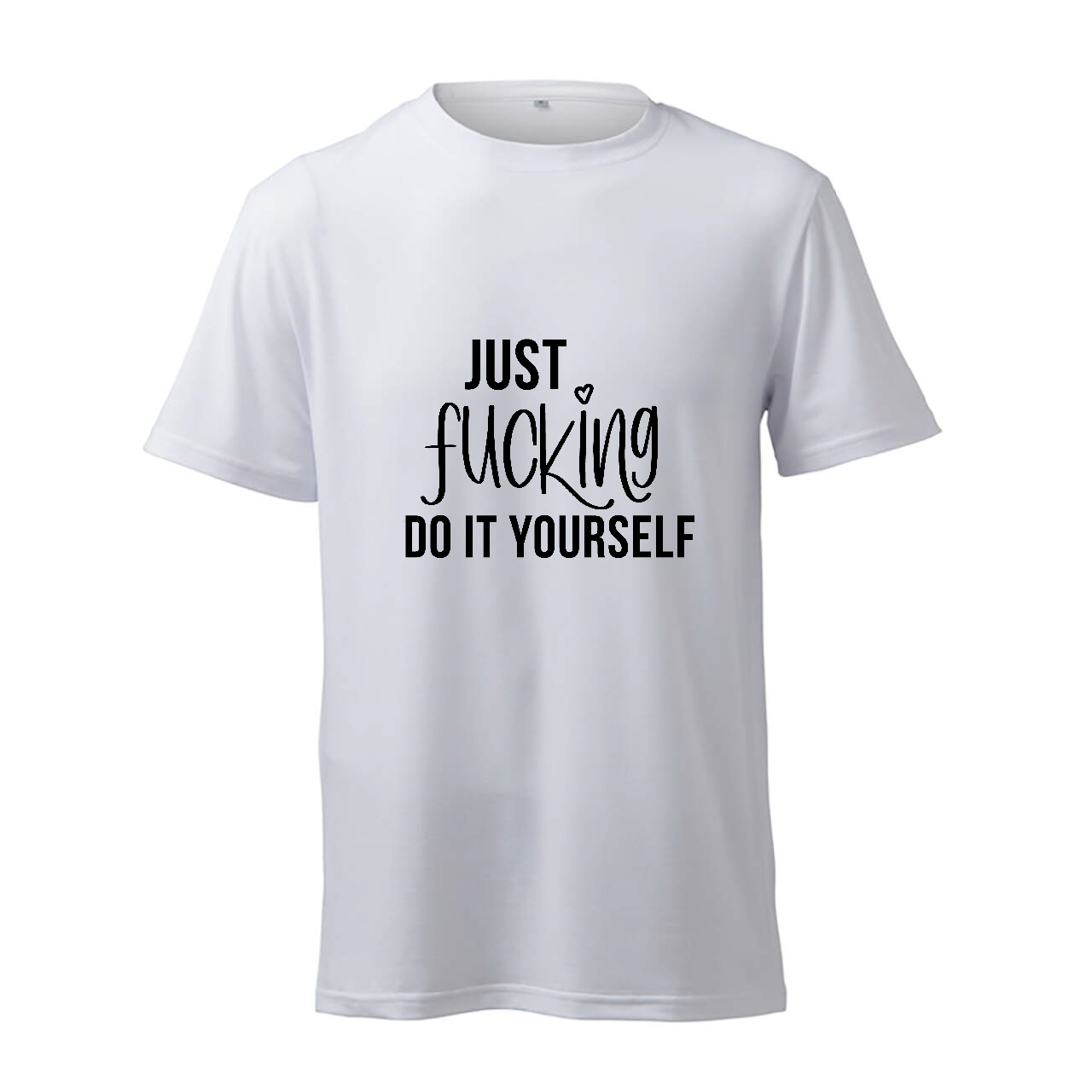 Just Fucking Do It Yourself - T-Shirt