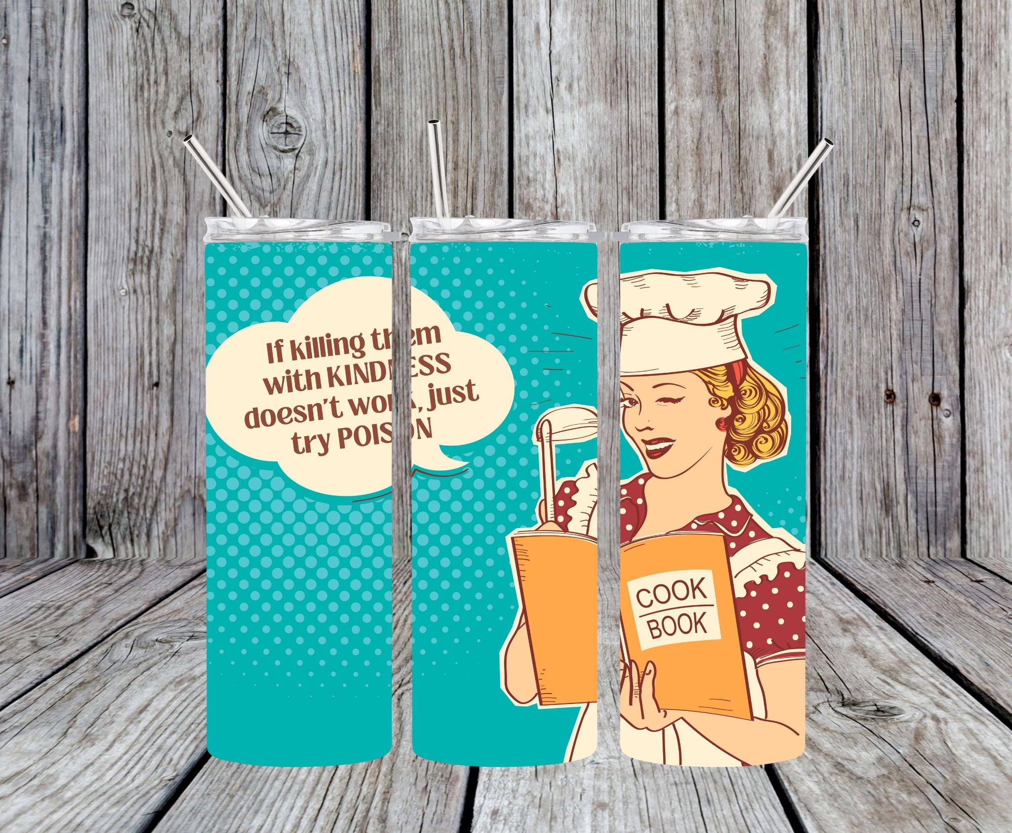 If Killing Them With Kindness Doesn't Work, Just Try Poison - 20oz Pop Art Skinny Tumbler