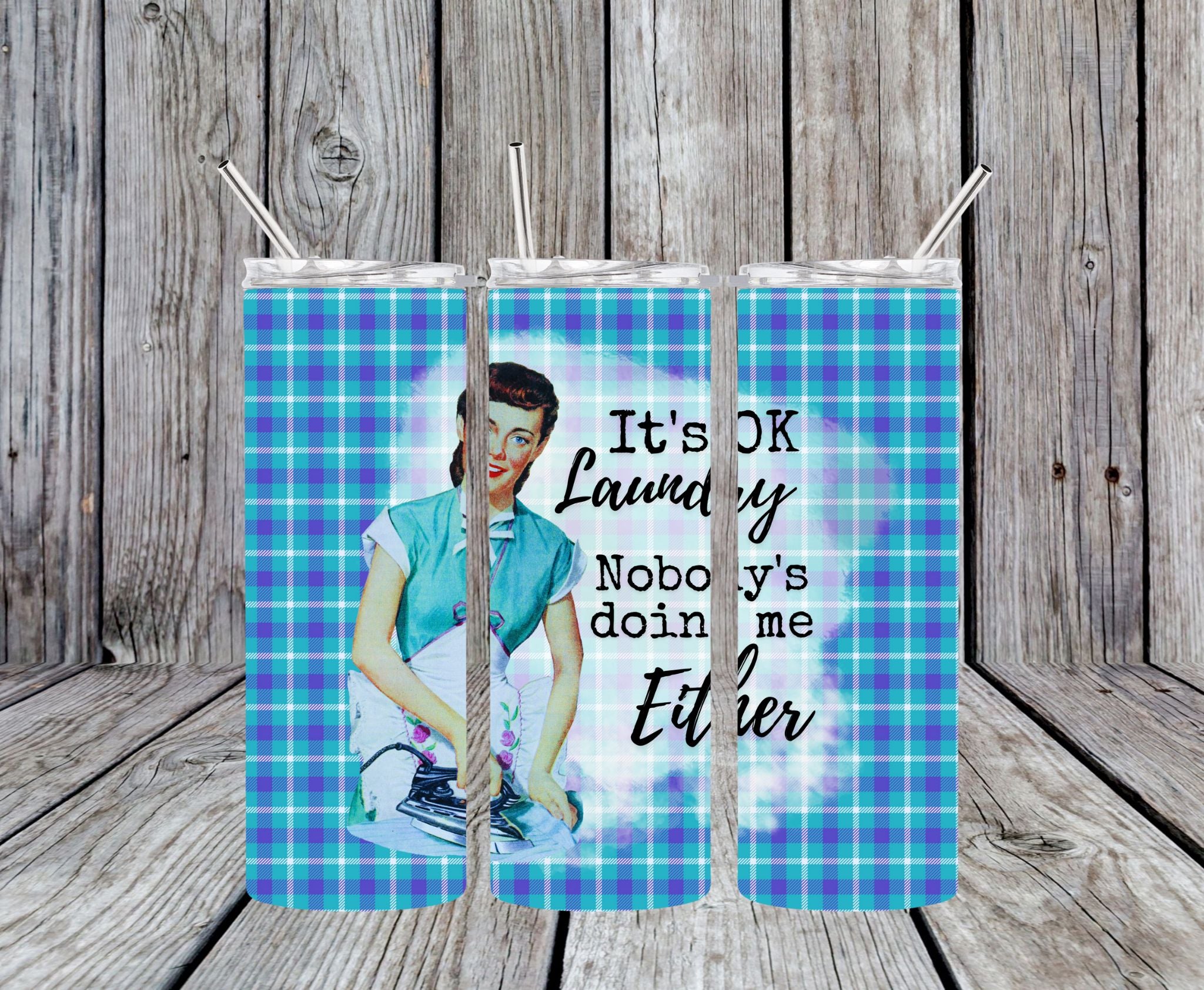 It's OK Laundry Nobody's Doing Me Either - 20oz Pop Art Skinny Tumbler