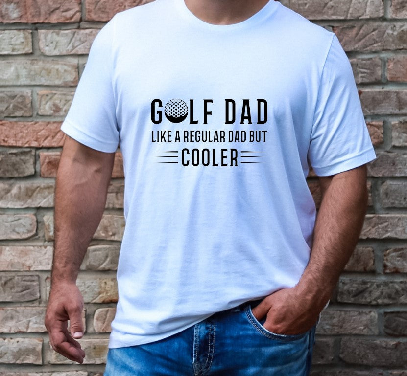Golf Dad Like a Regular Dad But Cooler - T-Shirt