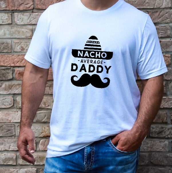 Nacho Average Daddy - T-Shirt