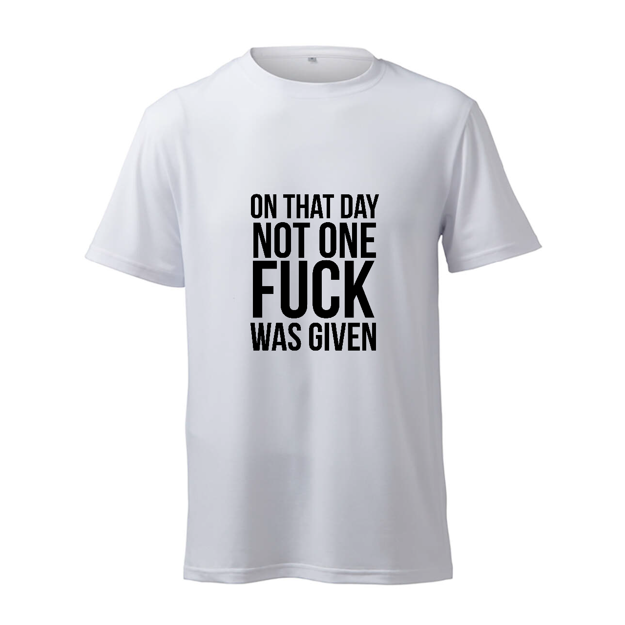 On That Day Not One Fuck Was Given - T-Shirt