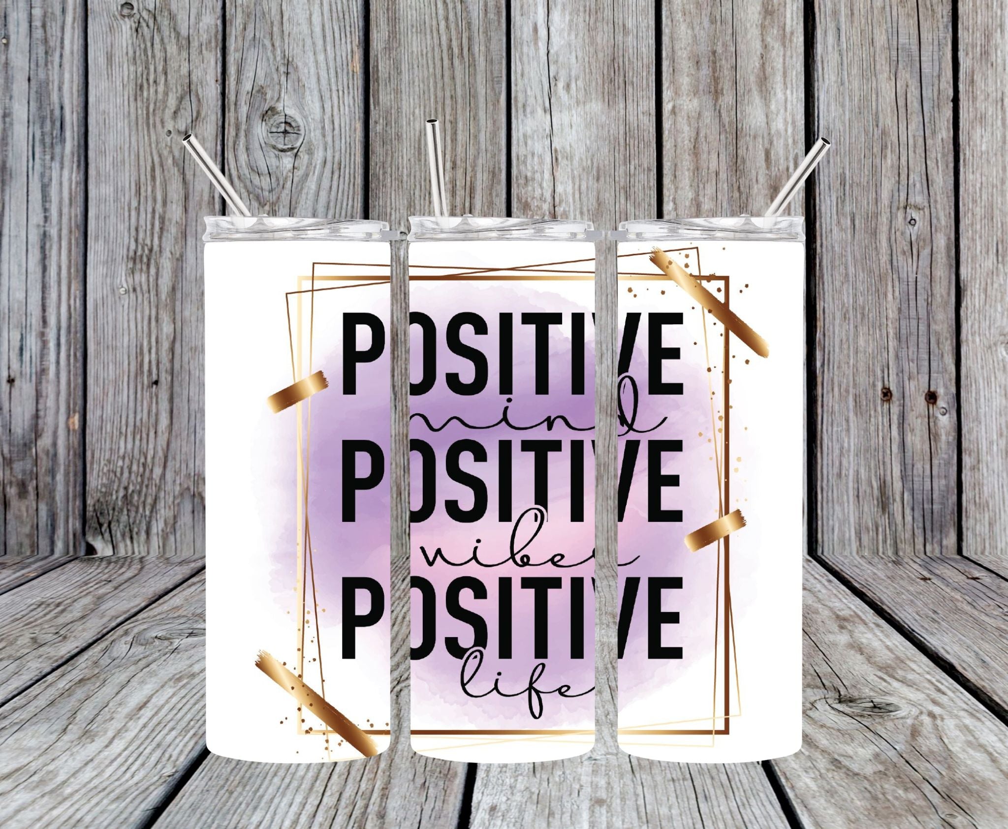 Positive Mind, Positive Wishes, Positive Life - 20oz Skinny Tumbler