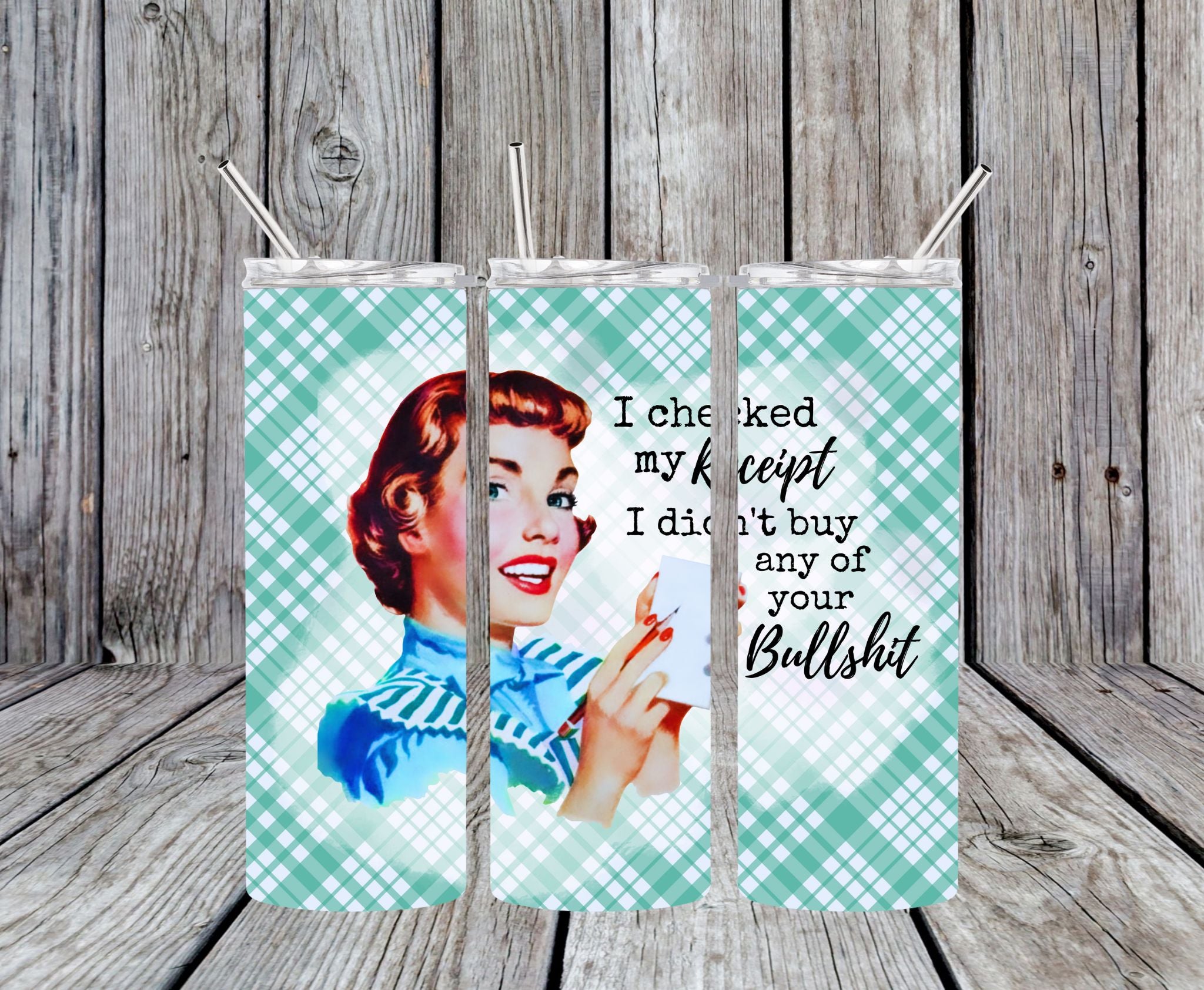 I Checked My Receipt I Didn't buy Any Of Your Bullshit - 20oz Pop Art Skinny Tumbler