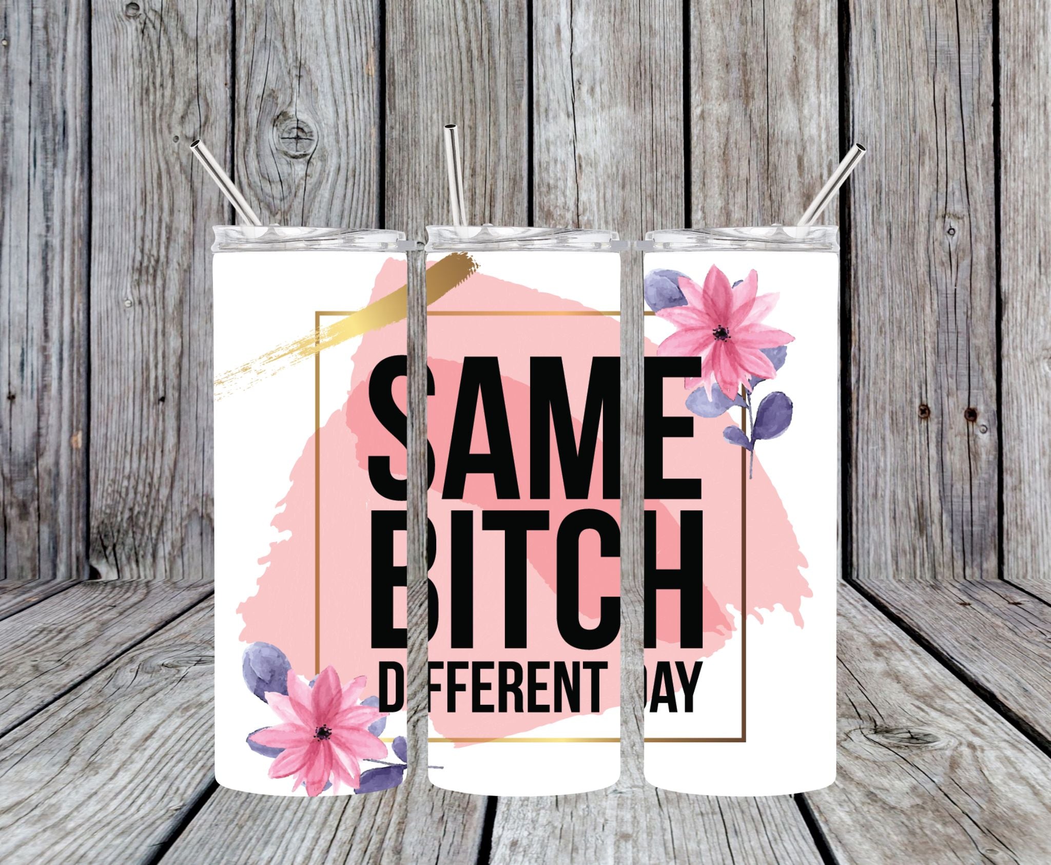 Same Bitch Different Day - 20oz Skinny Tumbler