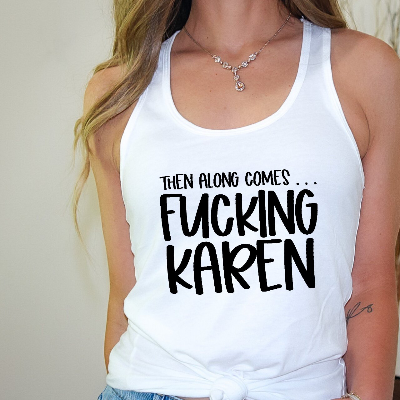 Then Along Comes... F*cking Karen - Tank Top
