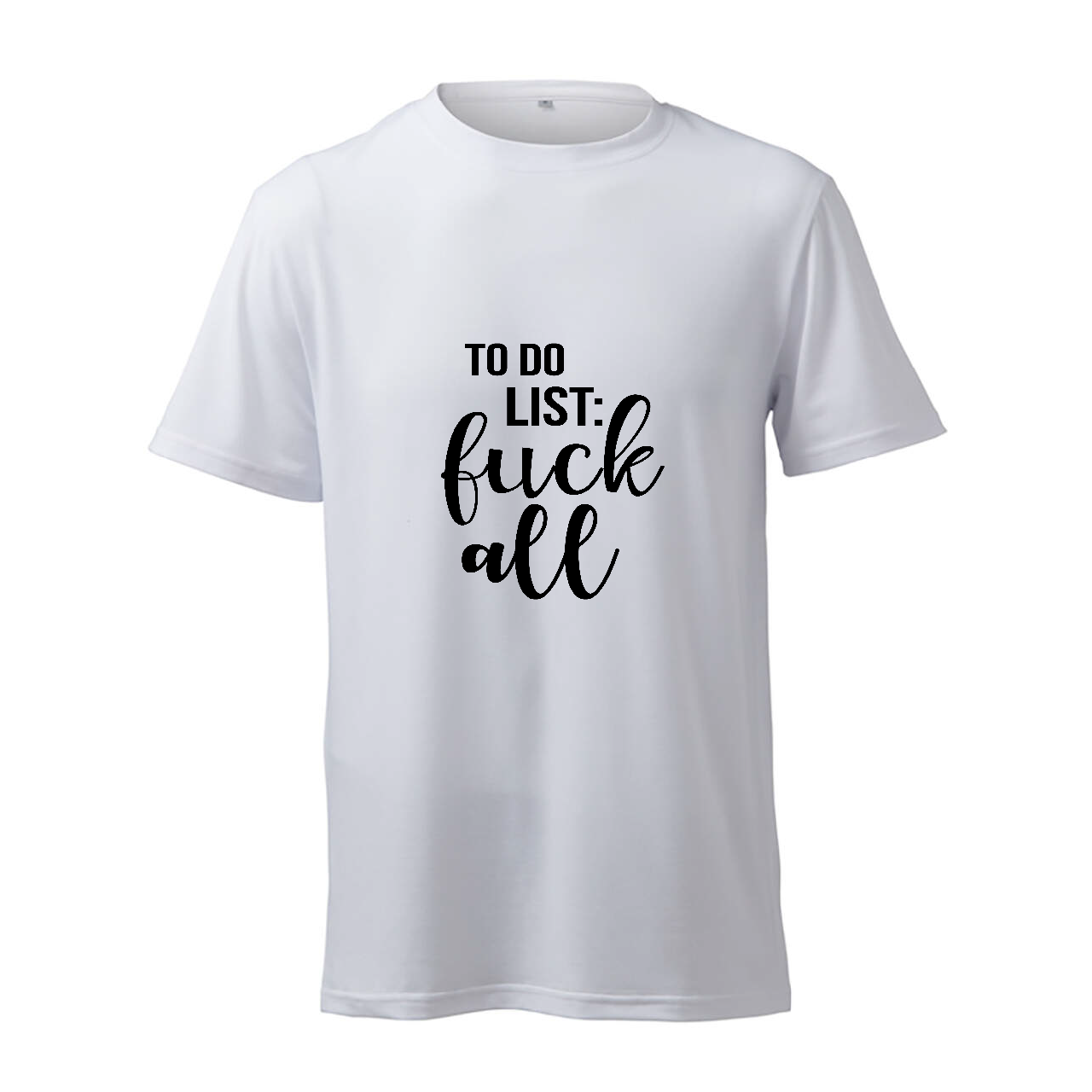To Do List: Fuck All - T-Shirt