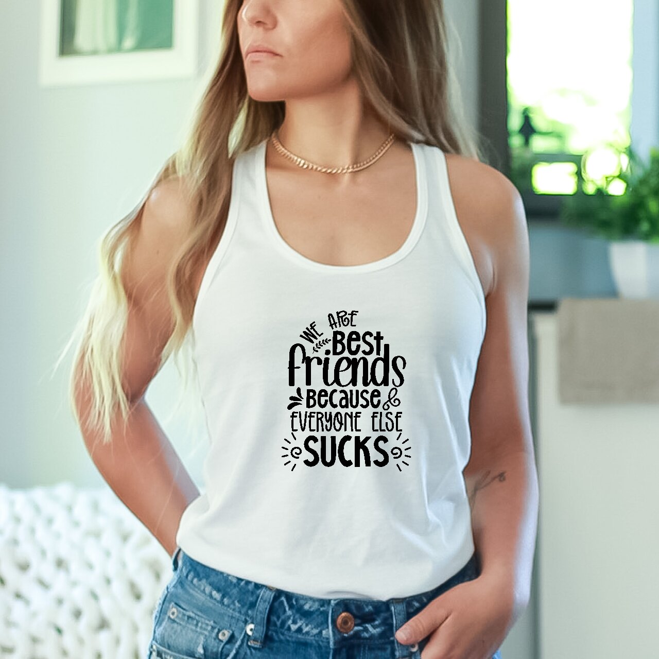 We Are Best friends Because Everyone Else Sucks - Tank Top