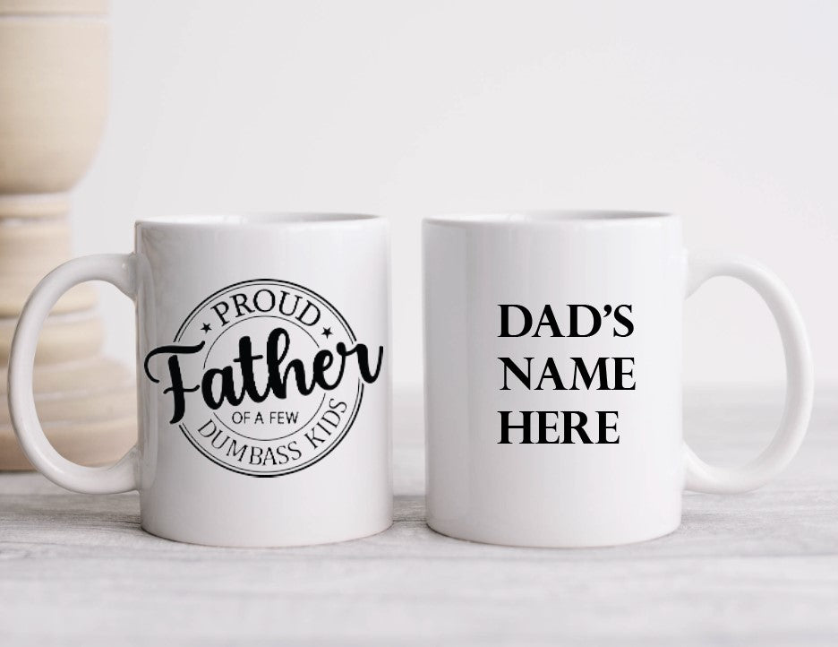 Proud Father of a Few Dumbass Kids - 15oz Coffee Mug