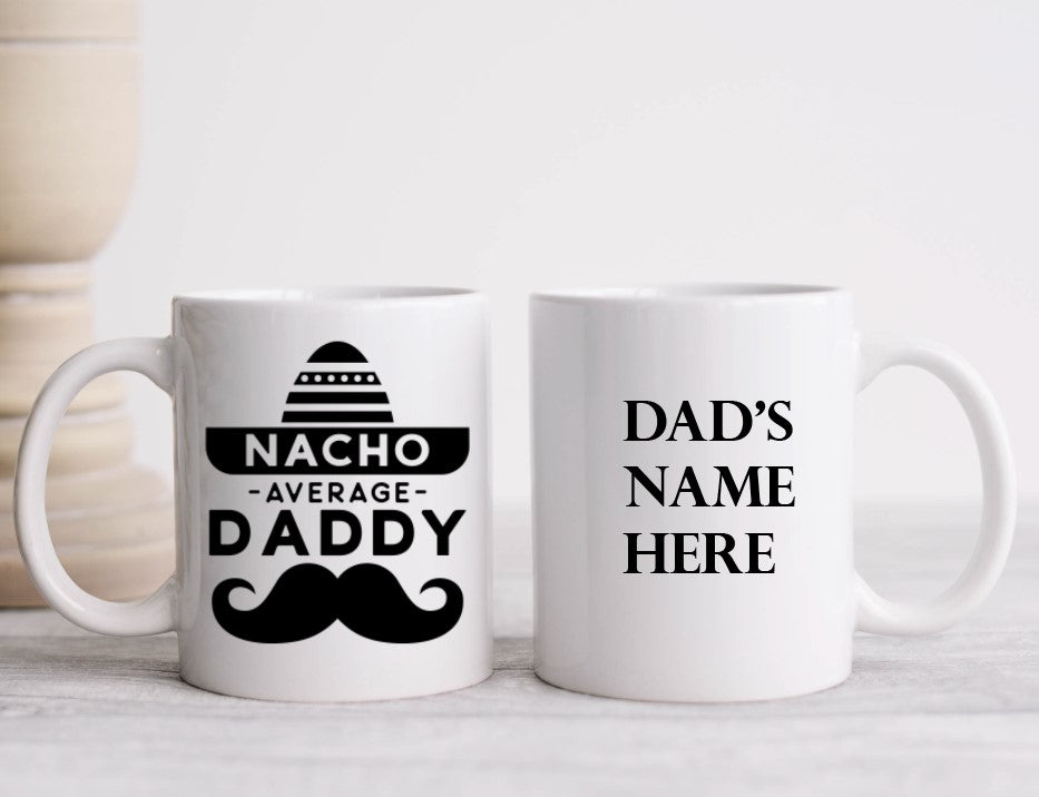 Nacho Average Daddy - 15oz Coffee Mug