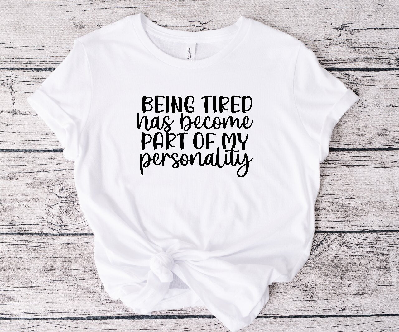 Being Tired Has Become Part Of My Personality - T-Shirt