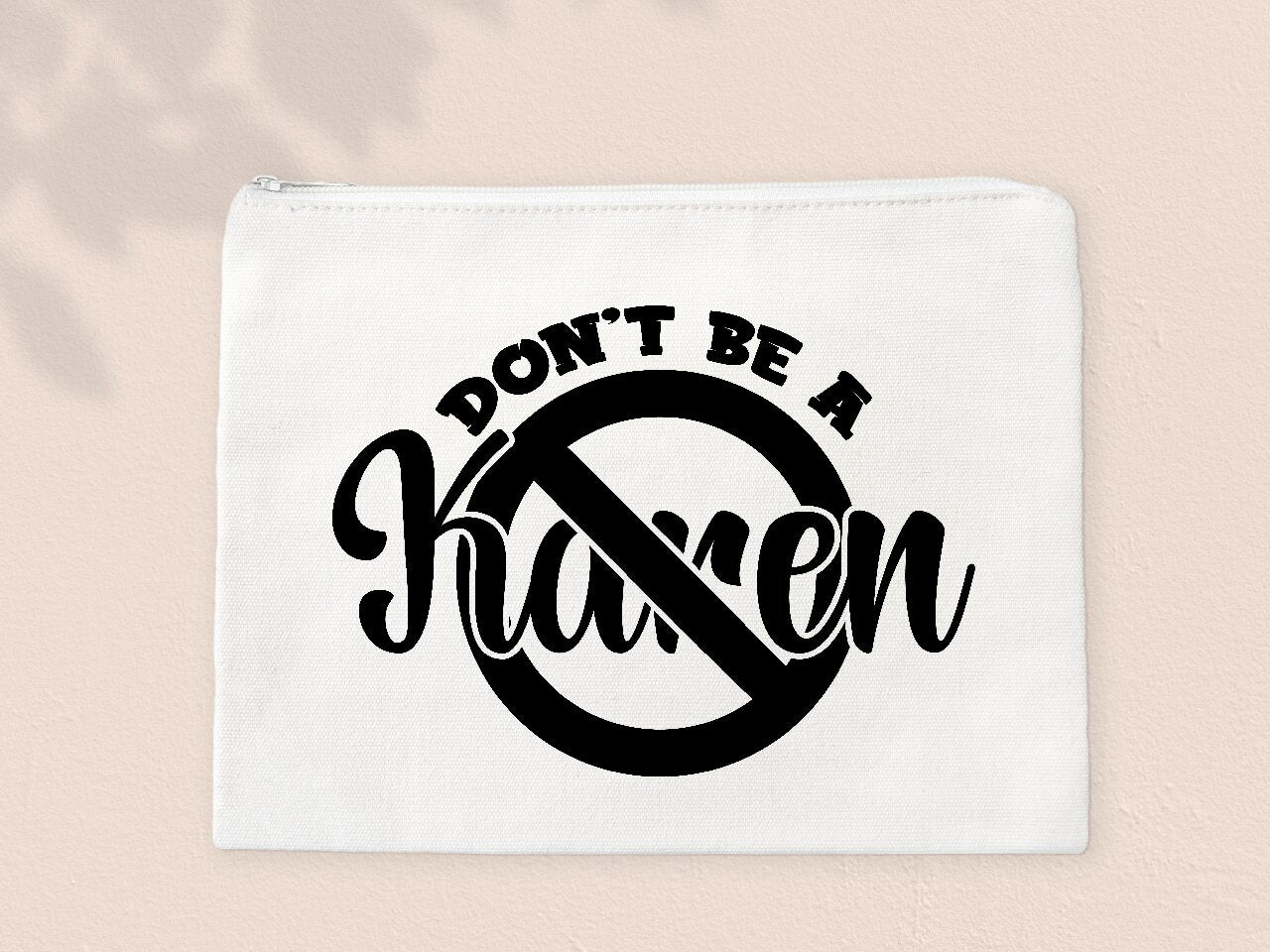 Don't Be A Karen - Make-Up Bag/Pencil Case