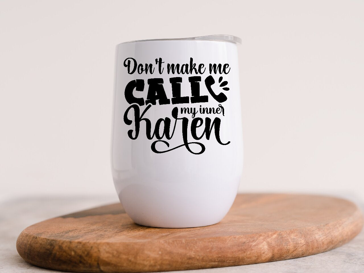 Don't Make Me Call My Inner Karen - Wine Tumbler