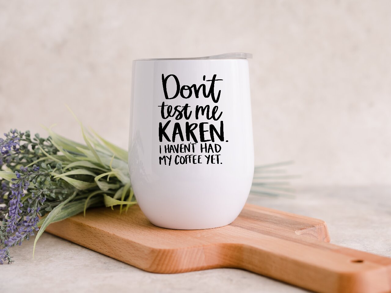 Don't Test Me Karen. I Haven't Had My Coffee Yet. - Wine Tumbler