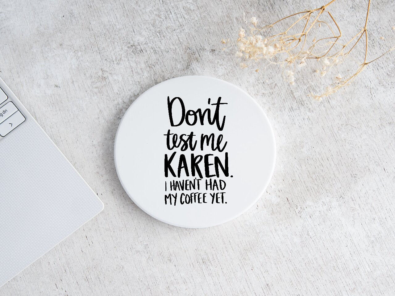 Don't Test me Karen. I Haven't Had My Coffee Yet. - Coaster