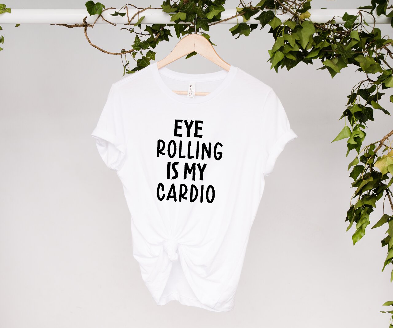 Eye Rolling Is My Cardio - T-Shirt
