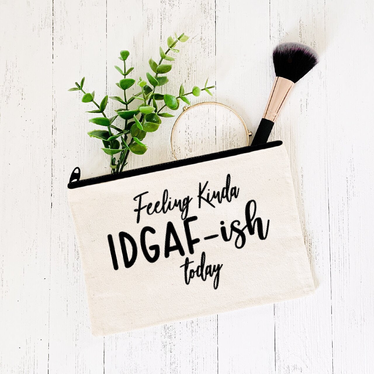 Feeling Kinda IDGAF-Ish Today- Make-Up Bag/Pencil Case