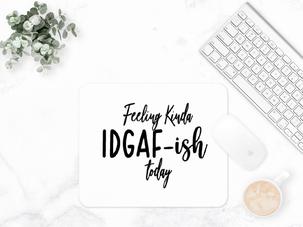 Feeling Kinda IDGAF-Ish Today - Mouse Pad