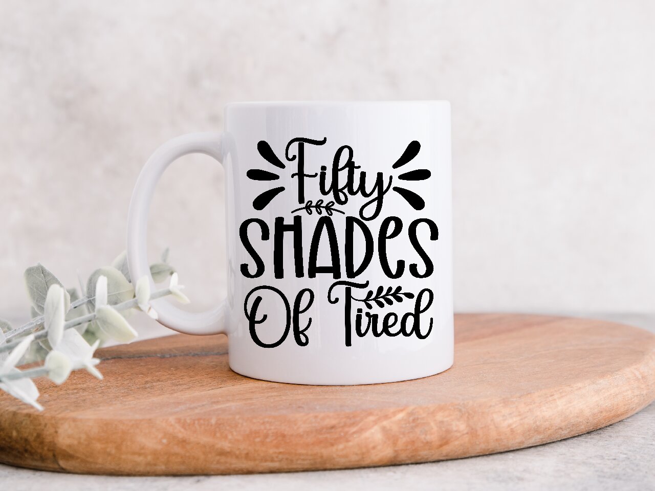 Fifty Shades of Tired - Coffee Mug