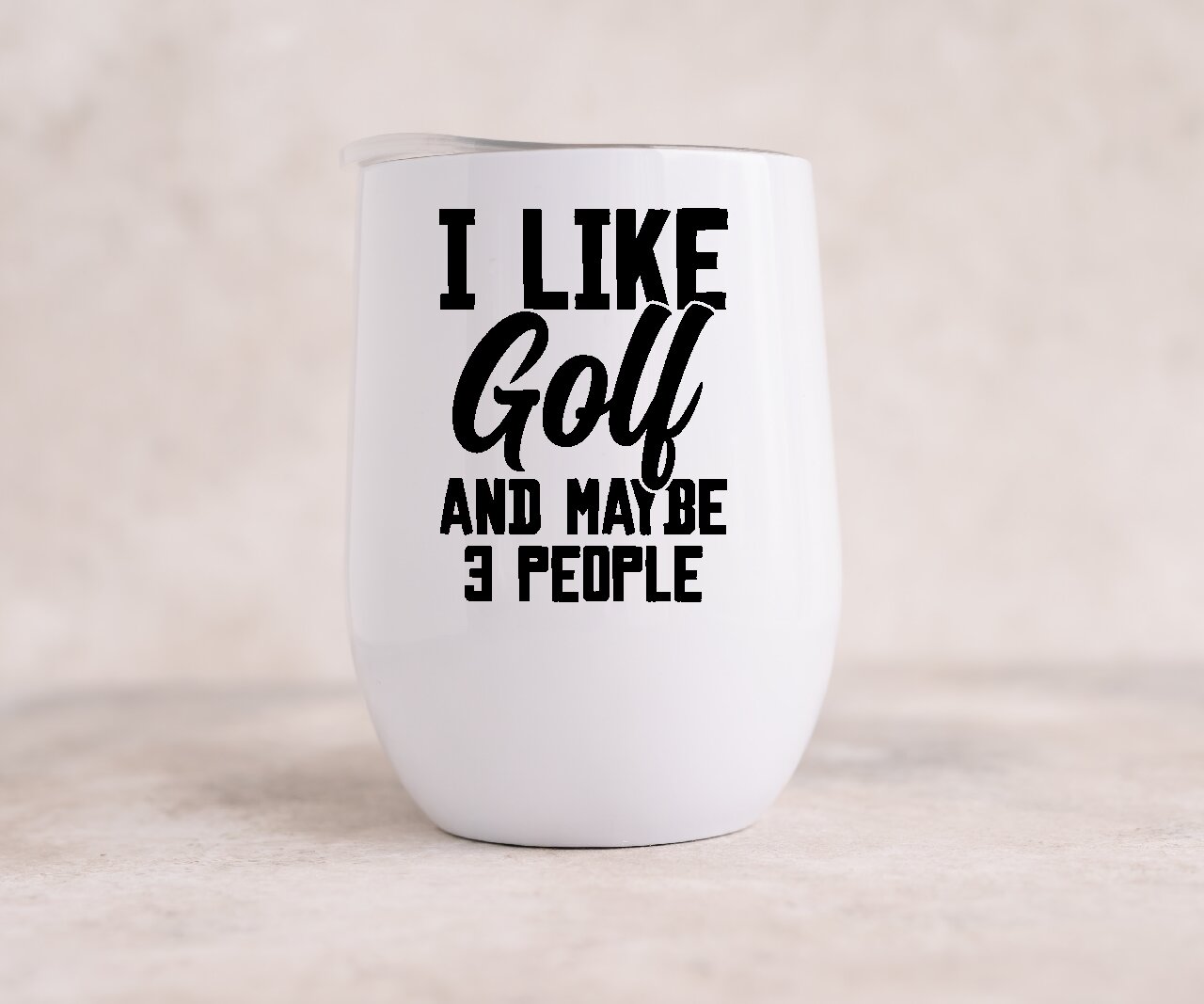 I Like Golf And Maybe 3 People Design 1- Wine Tumbler (Personalised with your name).