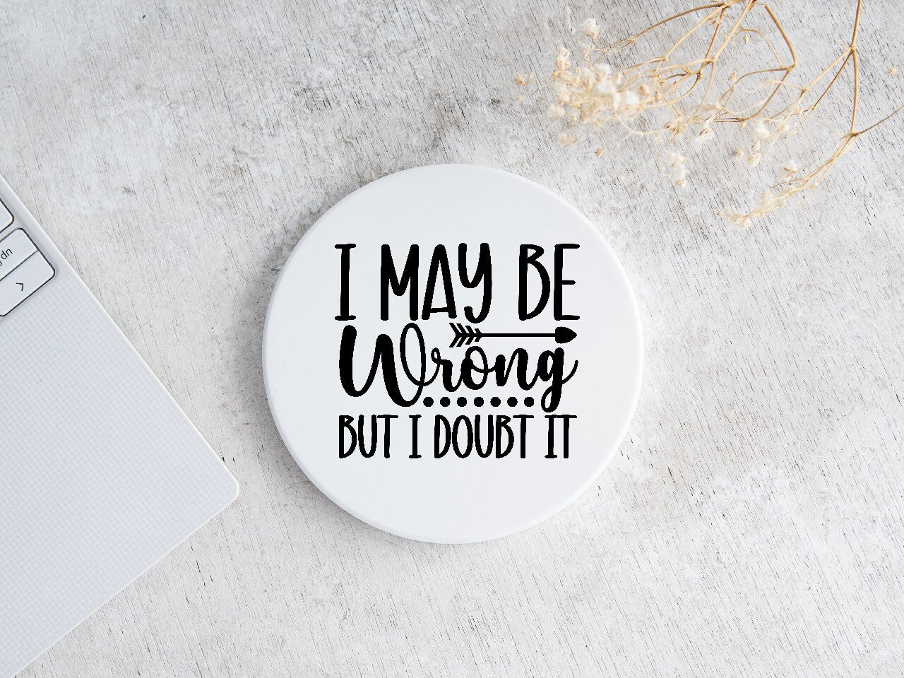 I May Be Wrong But I Doubt It - Coaster