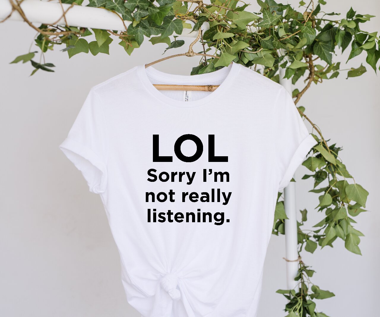 LOL Sorry I'm Not Really Listening - T-Shirt