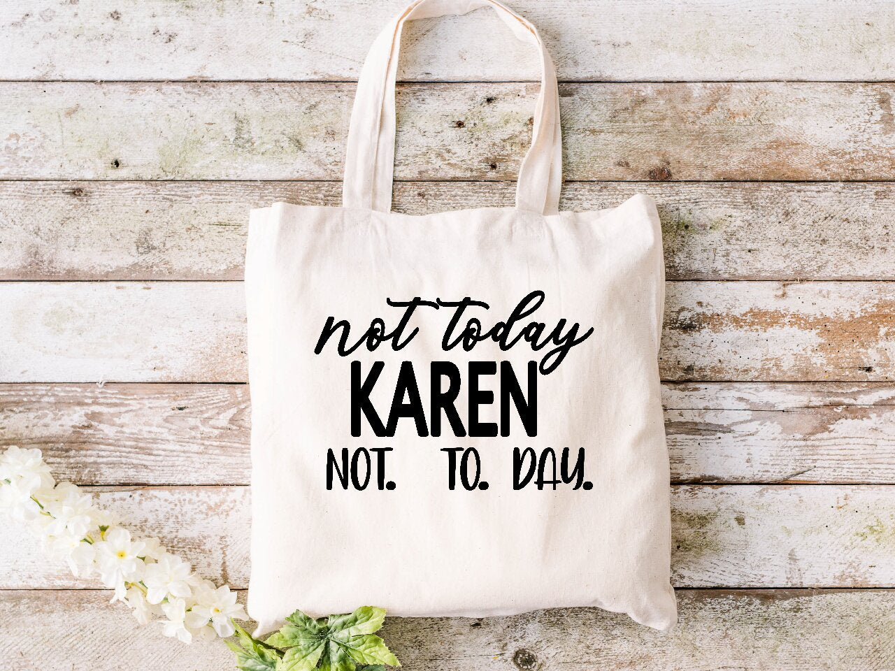 Not Today Karen Not. To. Day. - Tote Bag