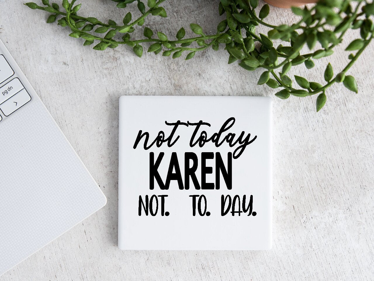 Not Today Karen Not. To. Day. - Coaster