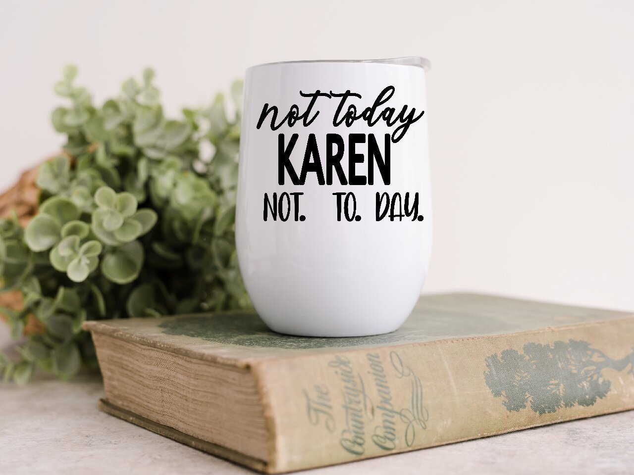 Not Today Karen Not. To. Day. - Wine Tumbler